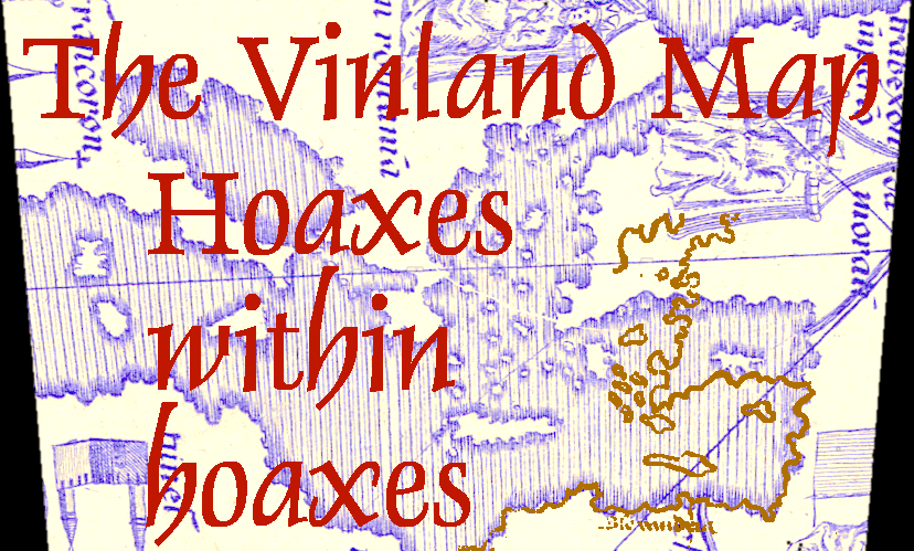 The Vinland Map: Hoaxes within hoaxes